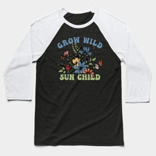 Positive message Grow wild sun child Baseball T-Shirt